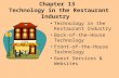 Chapter 13 Technology in the Restaurant Industry Technology in the Restaurant Industry Back-of-the-House Technology Front-of-the-House Technology Guest.