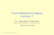 From Markets to Macro Lecture 7 Dr. Jennifer P. Wissink ©2014 John M. Abowd and Jennifer P. Wissink,