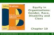 Work and Organizational Behaviour - Lecture 10: Equity in Organizations: Gender, race, disability and class Equity in Organizations: Gender, Race, Disability.