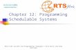 Real-Time Systems and Programming Languages © Alan Burns and Andy Wellings Chapter 12: Programming Schedulable Systems.