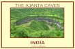 THE AJANTA CAVES INDIA Click to advance. Little more than two hours from the old city of Aurangabad are the famous Caves of Ajanta, Thirty-two grottos.