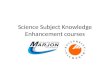 Science Subject Knowledge Enhancement courses. Where? Physics Subject Knowledge Enhancement course at Plymouth University Chemistry Subject Knowledge.