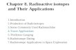 Chapter 8. Radioactive isotopes and Their Applications 1.Introduction 2.Production of Radioisotopes 3.Some Commonly Used Radionuclides 4.Tracer Applications.