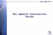 Www.bygg.org The Swedish Construction Sector.  The Construction Sector Today Total market size - ca 325 bn SEK – 10 per cent of GDP. Investments.