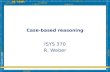 Copyright R. Weber Case-based reasoning ISYS 370 R. Weber.