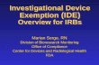1 Investigational Device Exemption (IDE) Overview for IRBs Marian Serge, RN Division of Bioresearch Monitoring Office of Compliance Center for Devices.