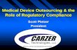 Medical Device Outsourcing & the Role of Regulatory Compliance Scott Pletzer President MEDICAL DEVICE OUTSOURCING SOLUTIONS.