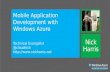 Mobile Application Development with Windows Azure Technical Evangelist @cloudnick  Nick Harris.
