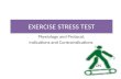 EXERCISE STRESS TEST Physiology and Protocol, Indications and Contraindications DN.