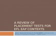 A REVIEW OF PLACEMENT TESTS FOR EFL EAP CONTEXTS Qatar National Research Fund(QNRF) Undergraduate Research Experience Program - Eighth Cycle.
