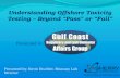 Presented to: Presented by: Kevin Dischler, Bioassay Lab Director Understanding Offshore Toxicity Testing – Beyond Pass or Fail.