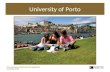 University of Porto Vice-rectorate of International Cooperation November 2009.