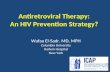 Antiretroviral Therapy: An HIV Prevention Strategy? Wafaa El-Sadr, MD, MPH Columbia University Harlem Hospital New York.