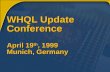 WHQL Update Conference April 19 th, 1999 Munich, Germany.