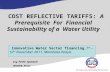 COST REFLECTIVE TARIFFS: A Prerequisite For Financial Sustainability of a Water Utility Eng. PETER NJAGGAH WASREB, Kenya Innovative Water Sector financing.7.