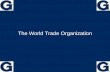 The World Trade Organization Plan What is the WTO? Regional Trade Arrangements Prospects for opening free trade.