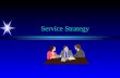 Service Strategy. Learning Objectives ä ä Formulate a strategic service vision. ä ä Discuss the competitive environment of services. ä ä Describe how.