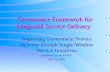 Governance Framework for Integrated Service Delivery Improving Government Service Delivery through Single-Window Service Initiatives Sponsored by the PSSDC.