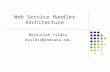 Web Service Handler Architecture Beytullah Yildiz byildiz@indiana.edu.