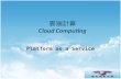Cloud Computing Cloud Computing Platform as a Service.