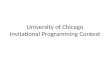 University of Chicago Invitational Programming Contest.
