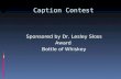 Caption Contest Sponsored by Dr. Lesley Sloss Award Bottle of Whiskey.