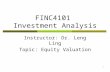1 FINC4101 Investment Analysis Instructor: Dr. Leng Ling Topic: Equity Valuation.