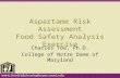Aspartame Risk Assessment Food Safety Analysis Exercise Charles Yoe, Ph.D. College of Notre Dame of Maryland.