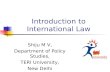 Introduction to International Law Shiju M V, Department of Policy Studies, TERI University, New Delhi.