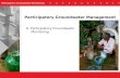 Participatory Groundwater Monitoring Participatory Groundwater Management 6. Participatory Groundwater Monitoring.