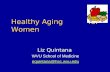 Healthy Aging for Women Liz Quintana WVU School of Medicine equintana@hsc.wvu.edu.