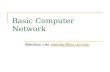 Basic Computer Network WeeSan Lee weesan@cs.ucr.eduweesan@cs.ucr.edu.