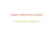Cable selection project Factory office installation.