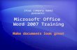 Microsoft ® Office Word 2007 Training Make documents look great [Your company name] presents: