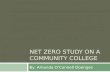 NET ZERO STUDY ON A COMMUNITY COLLEGE By: Amanda OConnell Doenges.