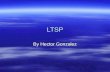 LTSP By Hector Gonzalez. LTSP LTSP stands for Linux Terminal Server Project. LTSP is an package for Linux that allows you to connect lots of low-powered.