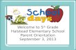 Welcome to 5 th Grade Halstead Elementary School Parent Orientation September 3, 2013.