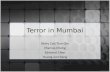 Terror in Mumbai Kerry Cao Tian Qin Marcus Chong Edmond Chen Huang Juncheng.