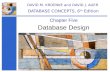 Database Design Chapter Five DAVID M. KROENKE and DAVID J. AUER DATABASE CONCEPTS, 6 th Edition.