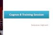 Saravanan Vajjiravel. Agenda Data Warehouse Overview Cognos 8 Overview Cognos 8 Framework Manager Cognos 8 Report Studio Cognos 8 Query Studio Cognos.