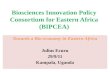 Biosciences Innovation Policy Consortium for Eastern Africa (BIPCEA) Towards a Bio-economy in Eastern Africa Julius Ecuru 29/9/11 Kampala, Uganda.