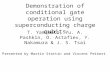 Demonstration of conditional gate operation using superconducting charge qubits T. Yamamoto, Yu. A. Pashkin, O. Astafiev, Y. Nakamura & J. S. Tsai Presented.