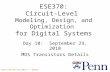 Penn ESE370 Fall2010 -- DeHon 1 ESE370: Circuit-Level Modeling, Design, and Optimization for Digital Systems Day 10: September 29, 2010 MOS Transistors.