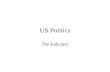 US Politics The Judiciary. Overview Sources of American Law The Federal Court System Judicial Process and the Supreme Court Checks and Balances.