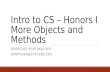 Intro to CS – Honors I More Objects and Methods GEORGIOS PORTOKALIDIS GPORTOKA@STEVENS.EDU.