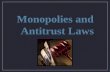 Monopolies and Antitrust Laws 1. Government in Action: Antitrust Laws LEGISLATIVE EXECUTIVEJUDICIAL 2.
