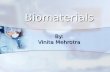 Biomaterials By: Vinita Mehrotra. Outline Definition Definition Characteristics of Biomaterials Characteristics of Biomaterials History History Biomaterials.