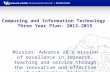 Computing and Information Technology Three Year Plan: 2012-2015 Mission: Advance UB's mission of excellence in research, teaching and service through the.