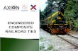 ENGINEERED COMPOSITE RAILROAD TIES. Technology Infrastructure Green!