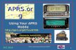 APRS is a registered trademark Bob Bruninga, WB4APR 1 APRS.org Using Your APRS Mobile DCC 2010 Human to human info exchange! .